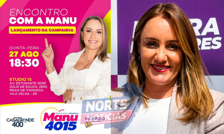 Manu prepara lançamento de campanha em Vila Velha com presença confirmada de Renato Casagrande e Ricardo Ferraço
